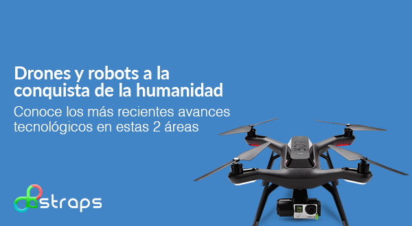 Drones y Robots a la conquista de la humanidad