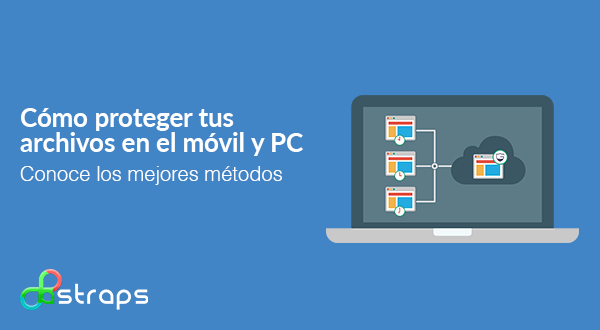 Cómo protejer tus archivos en el móvil y PC